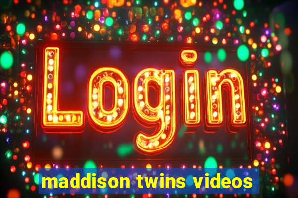 maddison twins videos